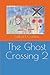 The Ghost Crossing 2