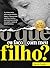 O QUE EU FAÇO COM MEU FILHO? by Marcelo Portella