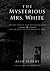 The Mysterious Mrs. White by Allie Seibert