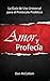 Amor y Profecía: La Guía de...