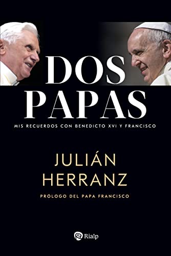 Dos papas: Mis recuerdos con Benedicto XVI y Francisco (Biografías y Testimonios) (Spanish Edition)