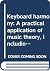 Keyboard harmony: A practical application of music theory, including the study of melody harmonization, broken chords and arpeggios, modulation and improvisation