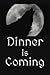 Dinner is Coming by David Gaylor