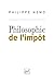 Philosophie de l'impôt by Philippe Nemo