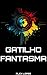 Gatilho Fantasma (Interfaces de Resistência) (Portuguese Edition)