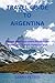 Travel guide to Argentina: ...