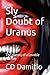 Sly Doubt of Uranus: The Hi...