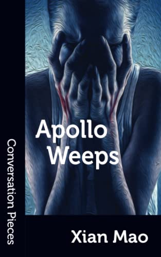 Apollo Weeps (Conversation Pieces)