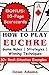 HOW TO PLAY EUCHRE: Ultimate Beginner's Guide to Mastering the Game's Rules, Strategies, and Winning Techniques with Over 30 Real-Situation Examples (Card Games)