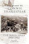 The Diary of Connie Shakespear: The Naga Hills 1900-1902