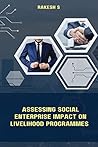 Assessing Social Enterprise Impact On Livelihood Programmes Assessing Social Enterprise Impact On Livelihood Programmes