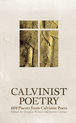 Calvinist Poetry: 101 Poems from Calvinist Poets (Kindle Edition)