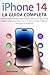 IPHONE 14 LA GUIDA COMPLETA by Jeremy Plasner