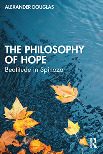 The Philosophy of Hope: Beatitude in Spinoza (Kindle Edition)