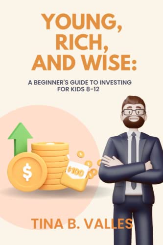 Young, Rich, and Wise:: A Beginner's Guide to Investing for Kids 8-12 (Paperback)