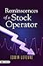 Reminiscences of a Stock Operator: Wall Street Wizardry - Tales of Trading and Tactics