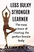 LESS BULKY STRONGER LEARNER...