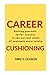 CAREER CUSHIONING: Setting yourself up for success in the current state of economic uncertainty