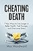 Cheating Death: 7 Key Ways ...