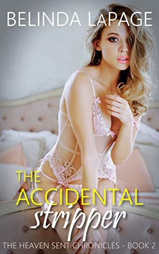 The Accidental Stripper: A Hotwife Gone Wild Fantasy (The Heaven Sent Chronicles Book 2)