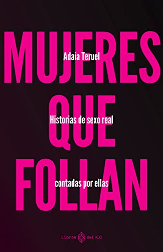 Mujeres que follan: Historias de sexo real contadas por ellas (Paperback)