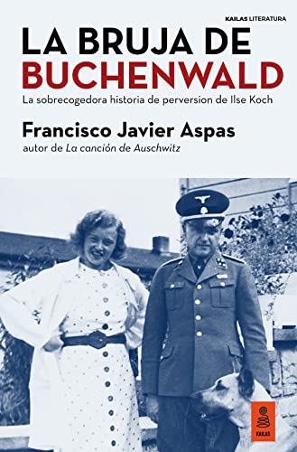 La bruja de Buchenwald: La sobrecogedora historia de perversión de Ilse Koch (Kindle Edition)