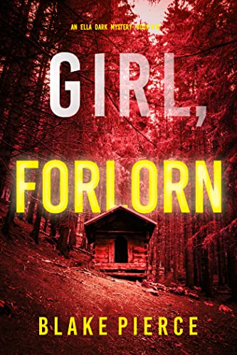 Girl, Forlorn (Ella Dark #16)