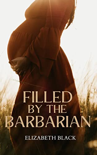 Filled by the Barbarian: Pregnancy and Birth Erotica (Bride of the Barbarian Book 2)