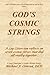 God's Cosmic Strings: A Lay...