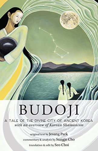 Budoji: A Tale of the Divine City of Ancient Korea with an Overview of Korean Shamanism (Paperback)