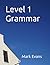 Level 1 Grammar by Mark       Evans
