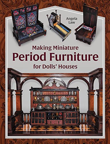 Making Miniature Period Furniture for Dolls' Houses (Kindle Edition)