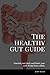 The Healthy Gut Guide: Nour...