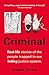 Criminal: Real-Life Stories of the People Trapped in our Failing Justice System