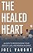 The Healed Heart: 90 Days t...