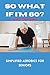 So what if I'm 60?: Simplif...