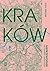 Kraków. Nieprzewodnik dla turystów i mieszkańców