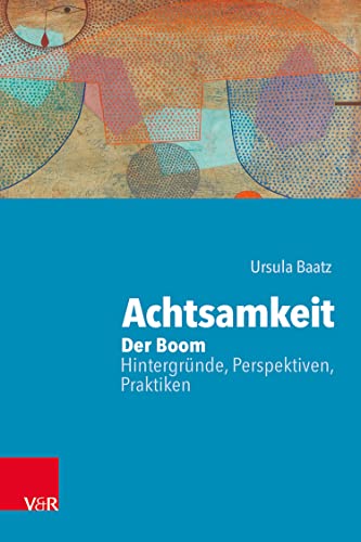 Achtsamkeit: Der Boom – Hintergründe, Perspektiven, Praktiken (German Edition)