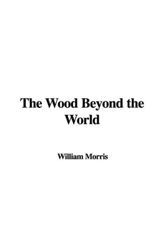 The Wood Beyond the World