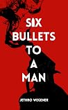 Six Bullets to a ...