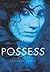 Possess