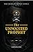 The Unwanted Prophet (The C...