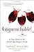 Unquenchable!: A Tipsy Quest for the World's Best Bargain Wines