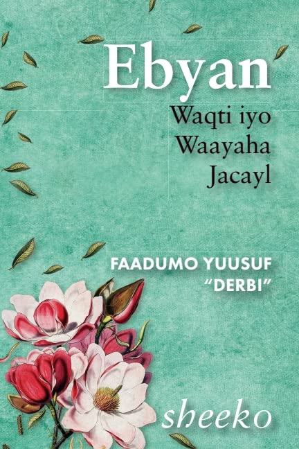 Ebyan, Waqti iyo Waayaha Jacayl - SOMALI Language Edition (Somali Edition)