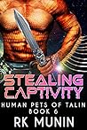 Stealing Captivity by R.K. Munin