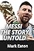 LIONEL MESSI The Story Unto...