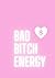 Bad Bitch Energy