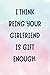 I Think Being Your Girlfrie...