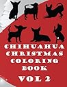 Chihuahua Christmas Coloring Book Vol 2