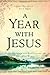 A Year with Jesus: Daily Readings and Reflections On Jesus' Own Words